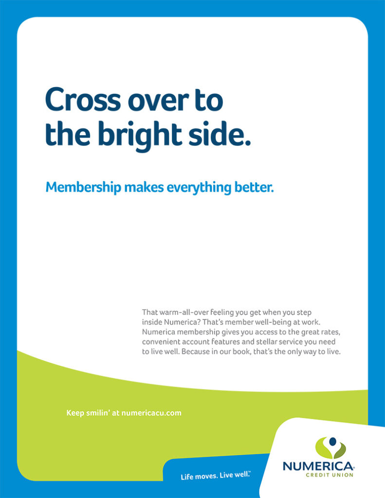 Cross over to the bright side. - Numerica Credit Union membership ad